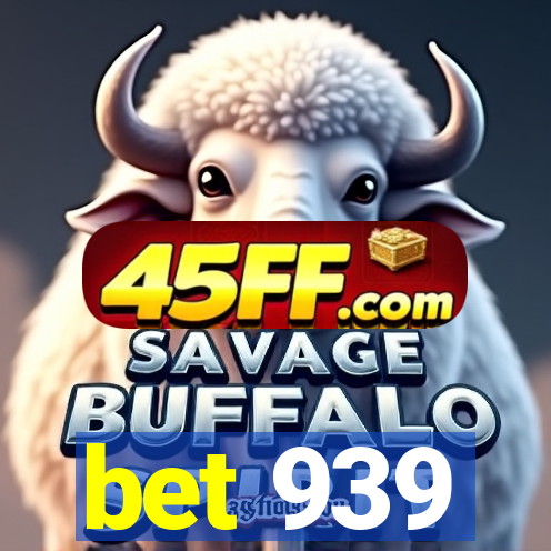 bet 939